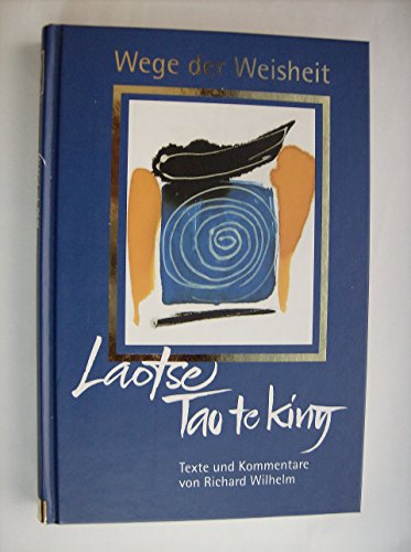 Wege der Weisheit: Laotse - Tao te king